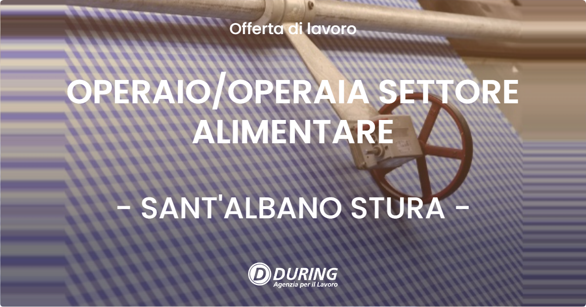 OFFERTA LAVORO - OPERAIO/OPERAIA SETTORE ALIMENTARE - SANT'ALBANO STURA (CN)