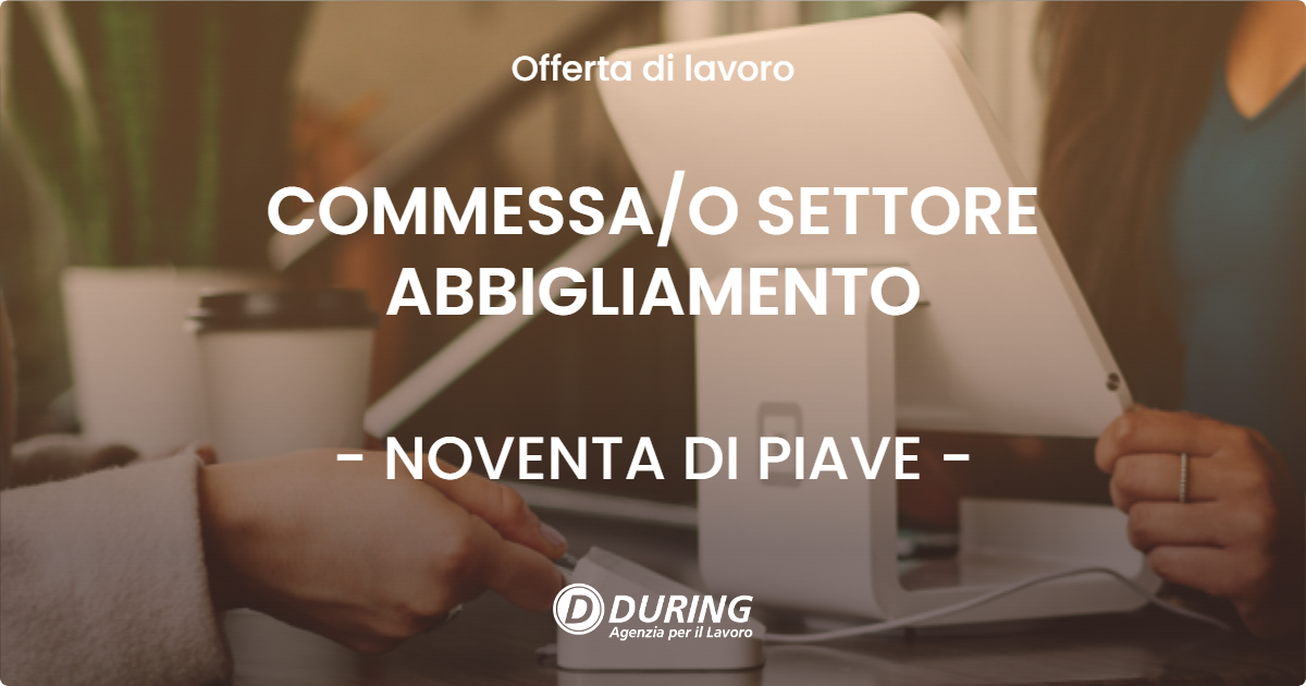 OFFERTA LAVORO - COMMESSAO SETTORE ABBIGLIAMENTO - NOVENTA DI PIAVE