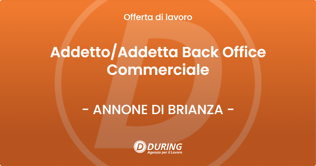 OFFERTA LAVORO - AddettoAddetta Back Office Commerciale - ANNONE DI BRIANZA