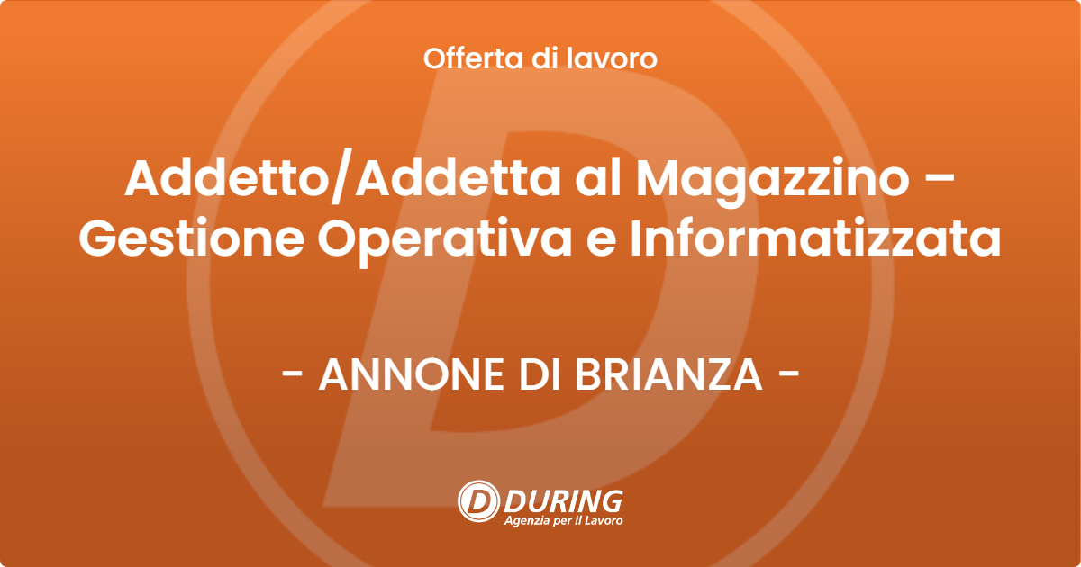 OFFERTA LAVORO - AddettoAddetta al Magazzino – Gestione Operativa e Informatizzata - ANNONE DI BRIANZA