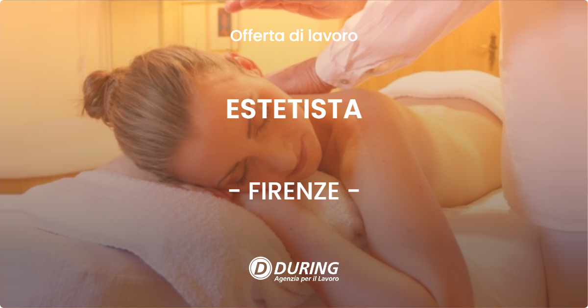 OFFERTA LAVORO - ESTETISTA - FIRENZE