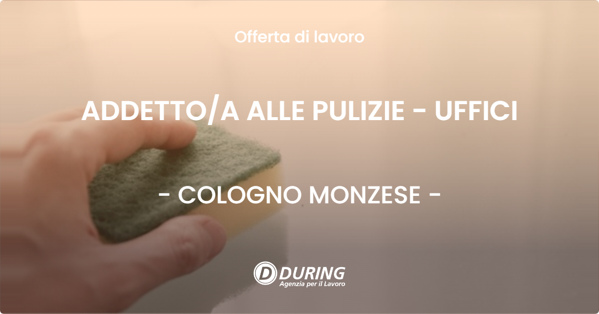 OFFERTA LAVORO - ADDETTOA ALLE PULIZIE - UFFICI - COLOGNO MONZESE