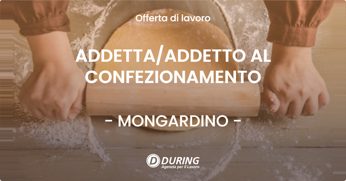 OFFERTA LAVORO - ADDETTA/ADDETTO AL CONFEZIONAMENTO - MONGARDINO (AT)