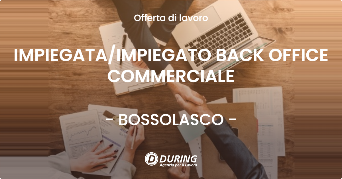 OFFERTA LAVORO - IMPIEGATAIMPIEGATO BACK OFFICE COMMERCIALE - BOSSOLASCO