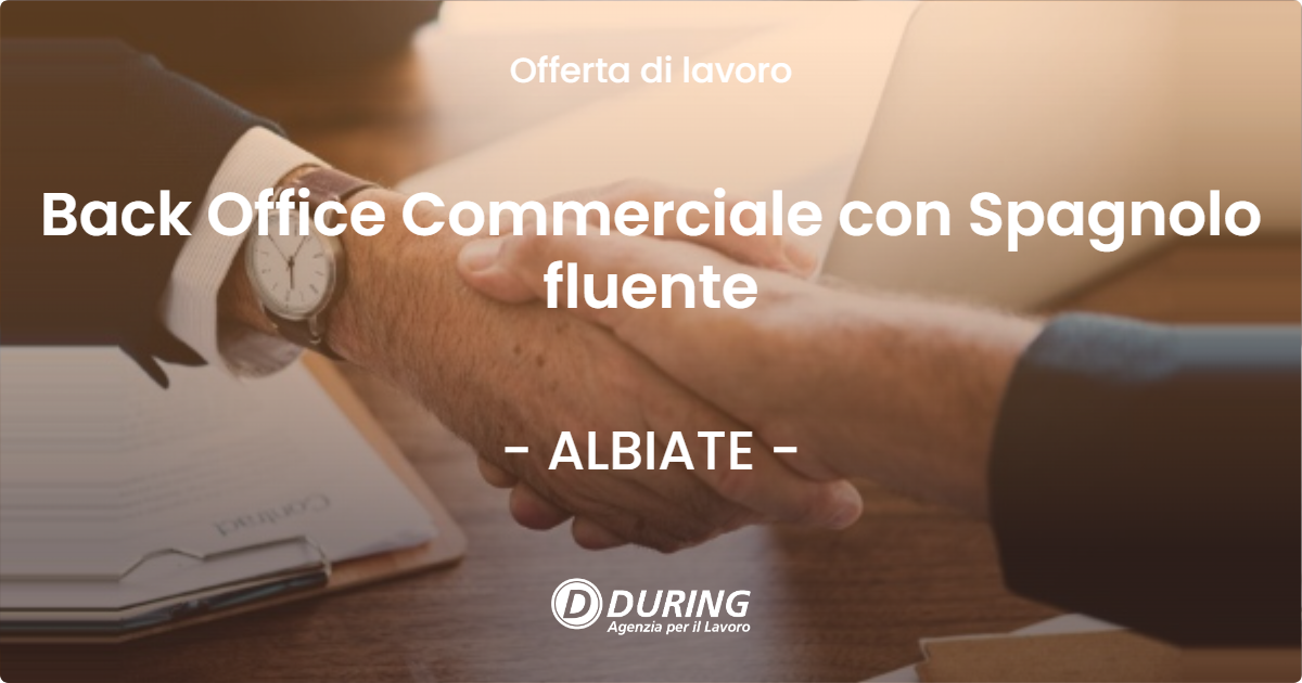 OFFERTA LAVORO - Back Office Commerciale con Spagnolo fluente - ALBIATE (MB)