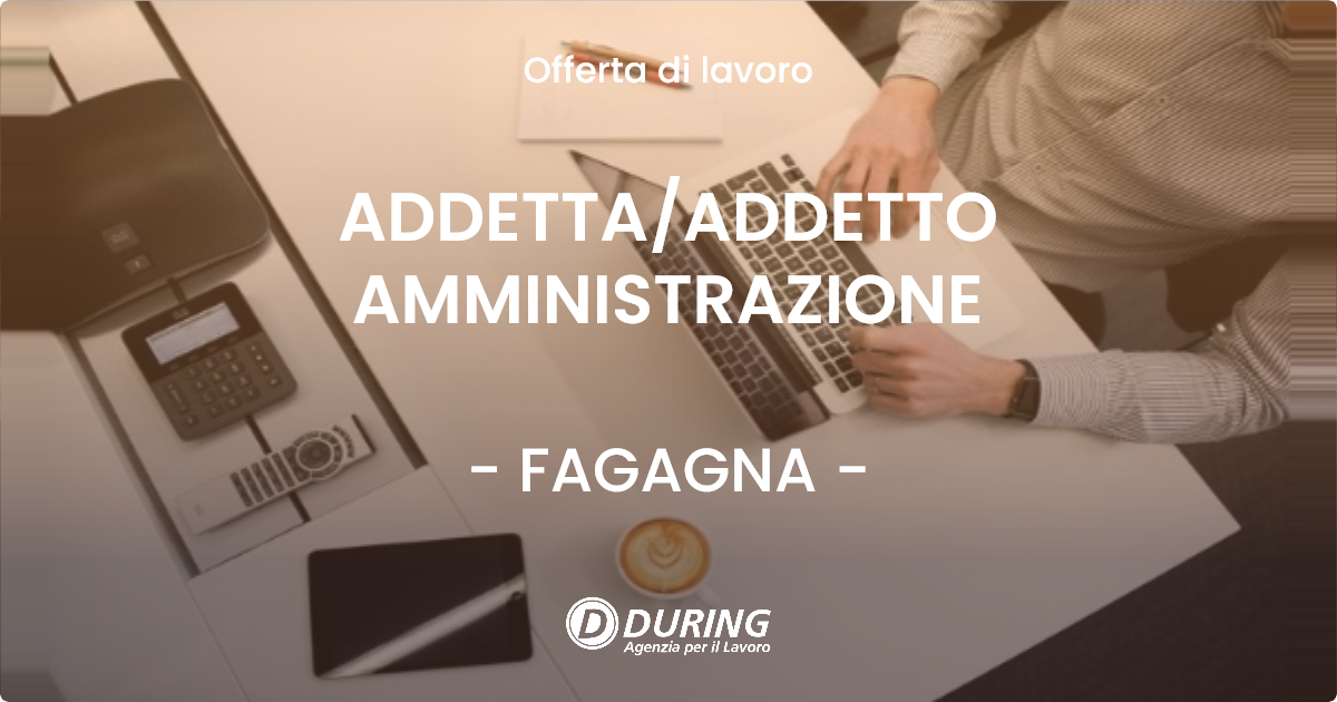 OFFERTA LAVORO - ADDETTAADDETTO AMMINISTRAZIONE - FAGAGNA
