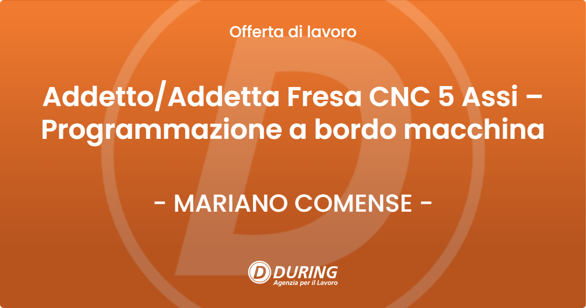 OFFERTA LAVORO - AddettoAddetta Fresa CNC 5 Assi – Programmazione a bordo macchina - MARIANO COMENSE