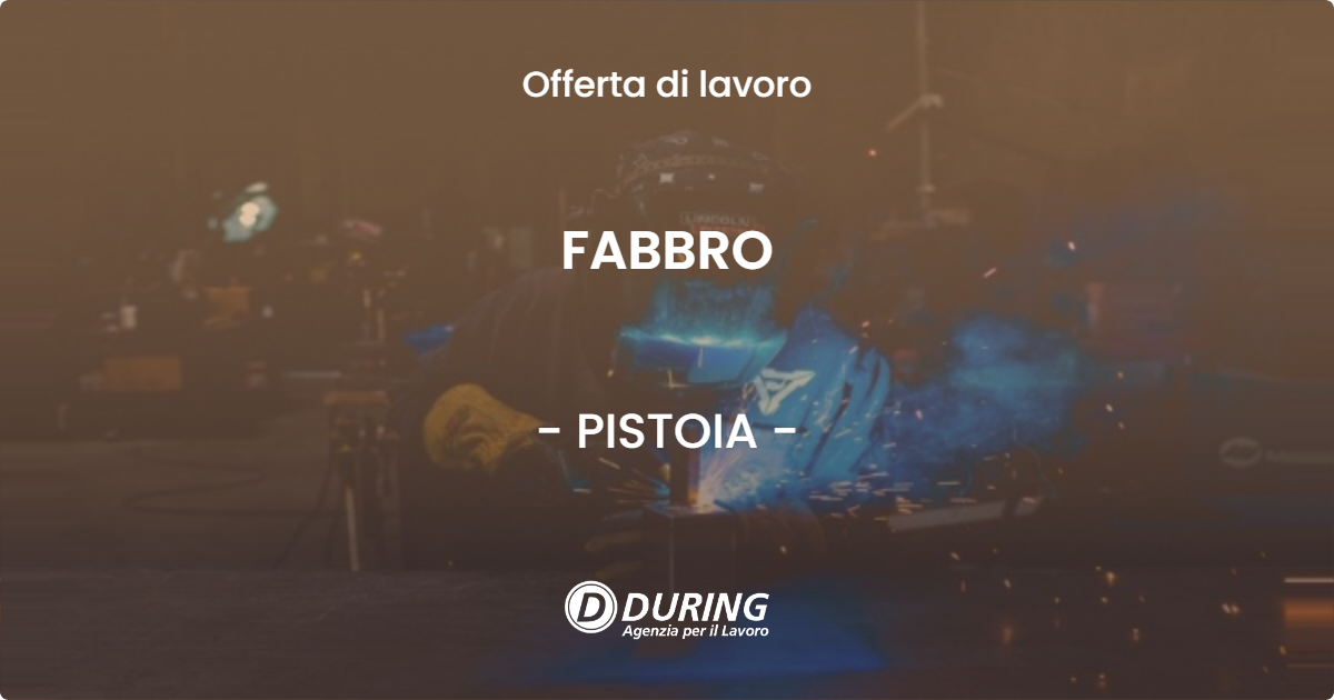 OFFERTA LAVORO - FABBRO - PISTOIA (PT)