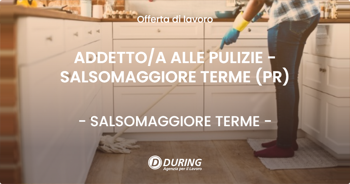 OFFERTA LAVORO - ADDETTOA ALLE PULIZIE - SALSOMAGGIORE TERME (PR) - SALSOMAGGIORE TERME