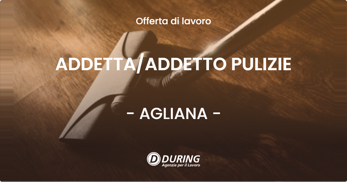 OFFERTA LAVORO - ADDETTA/ADDETTO PULIZIE - AGLIANA (PT)