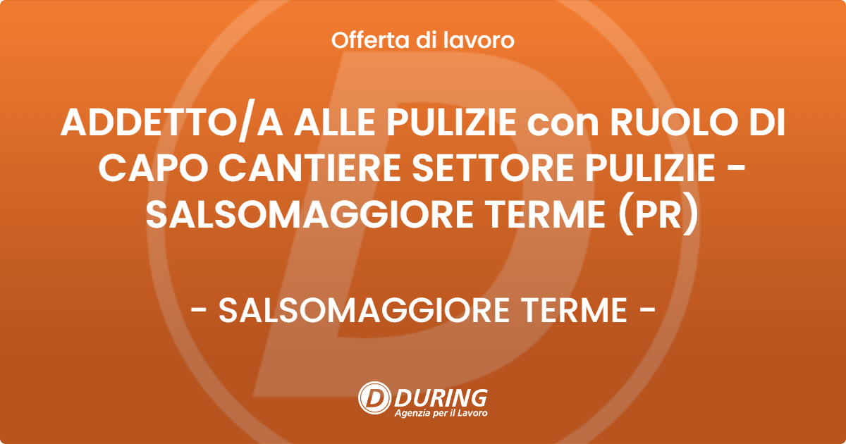 OFFERTA LAVORO - ADDETTO/A ALLE PULIZIE con RUOLO DI CAPO CANTIERE SETTORE PULIZIE - SALSOMAGGIORE TERME (PR) - SALSOMAGGIORE TERME (PR)