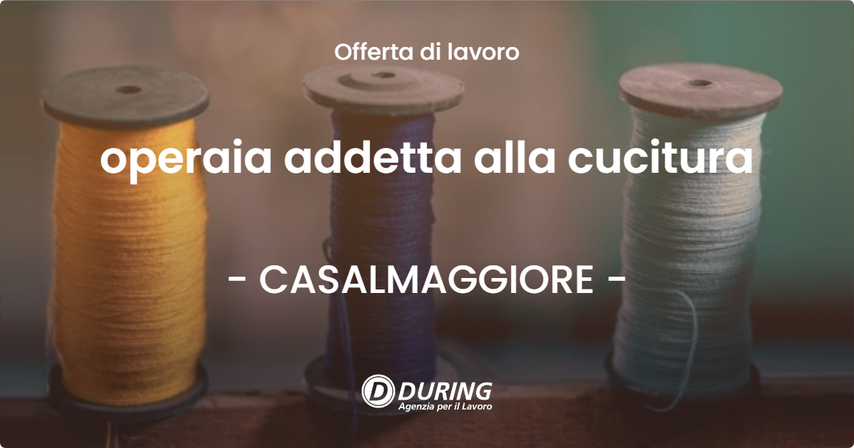 OFFERTA LAVORO - operaia addetta alla cucitura - CASALMAGGIORE (CR)