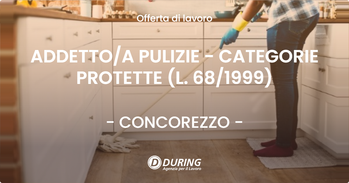 OFFERTA LAVORO - ADDETTO/A PULIZIE - CATEGORIE PROTETTE (L. 68/1999) - CONCOREZZO (MB)