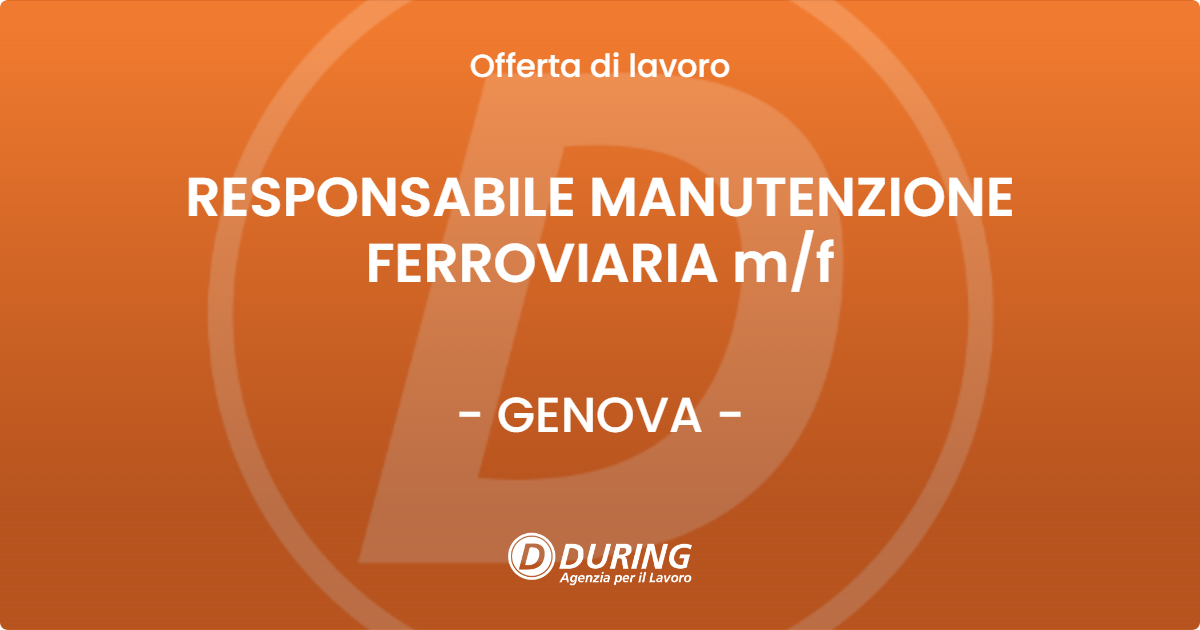 OFFERTA LAVORO - RESPONSABILE MANUTENZIONE FERROVIARIA m/f - GENOVA (GE)