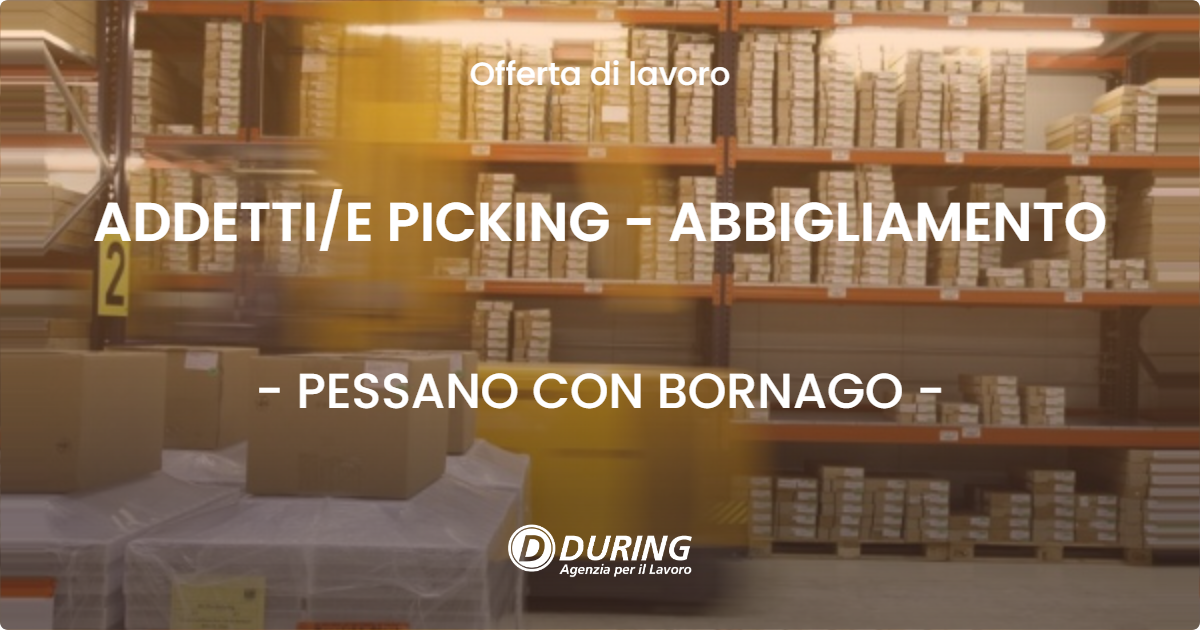 OFFERTA LAVORO - ADDETTIE PICKING - ABBIGLIAMENTO - PESSANO CON BORNAGO