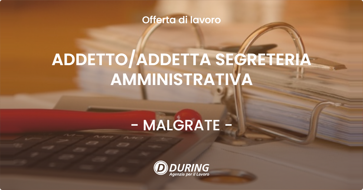 OFFERTA LAVORO - ADDETTOADDETTA SEGRETERIA AMMINISTRATIVA - MALGRATE