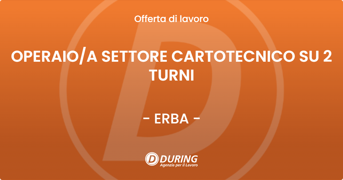 OFFERTA LAVORO - OPERAIOA SETTORE CARTOTECNICO SU 2 TURNI - ERBA