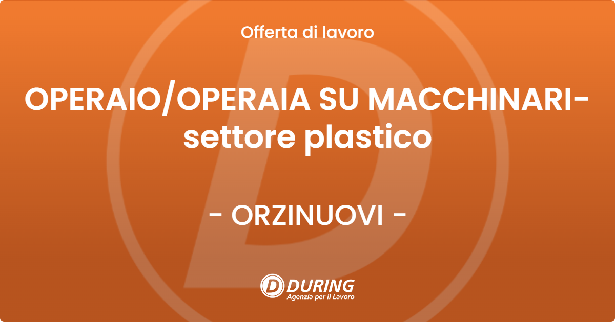 OFFERTA LAVORO - OPERAIO/OPERAIA SU MACCHINARI- settore plastico - ORZINUOVI (BS)