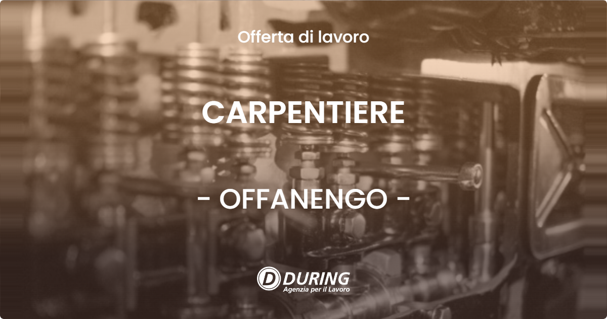 OFFERTA LAVORO - CARPENTIERE - OFFANENGO (CR)