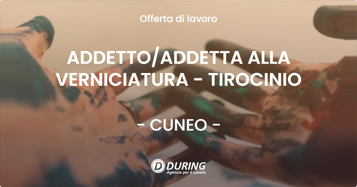 OFFERTA LAVORO - ADDETTO/ADDETTA ALLA VERNICIATURA - TIROCINIO - CUNEO (CN)