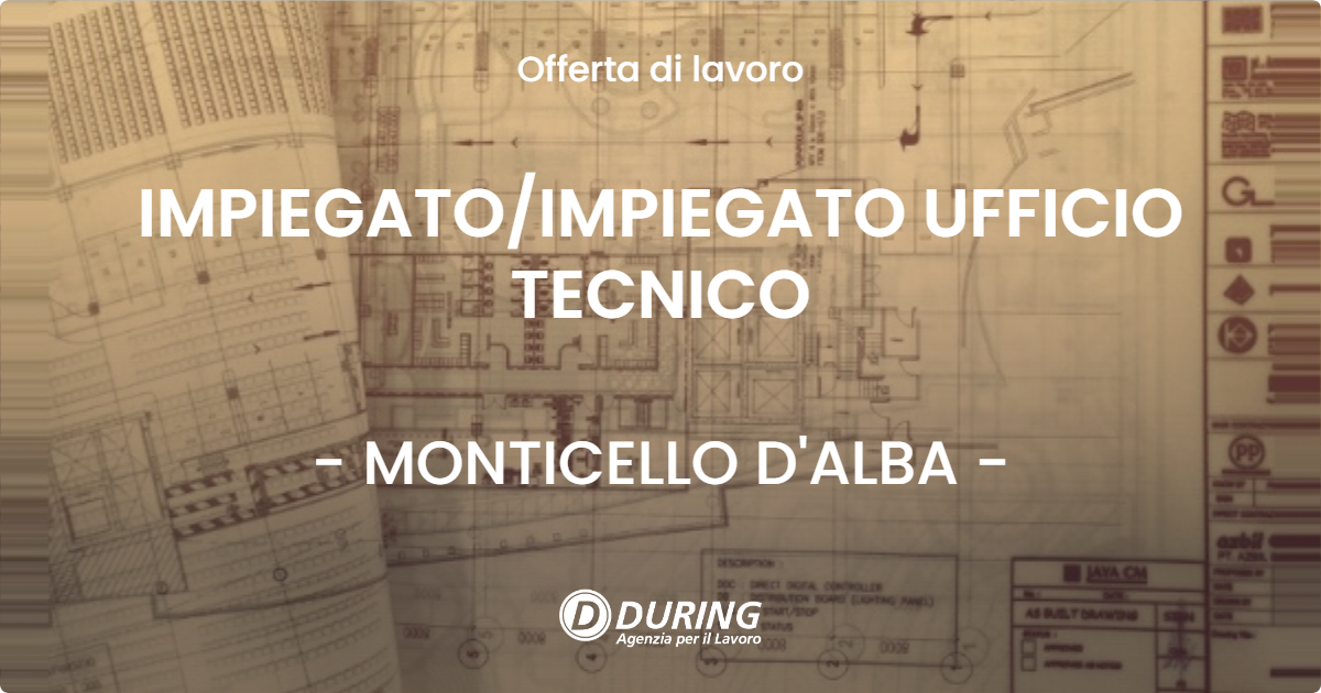 OFFERTA LAVORO - IMPIEGATO/IMPIEGATO UFFICIO TECNICO - MONTICELLO D'ALBA (CN)