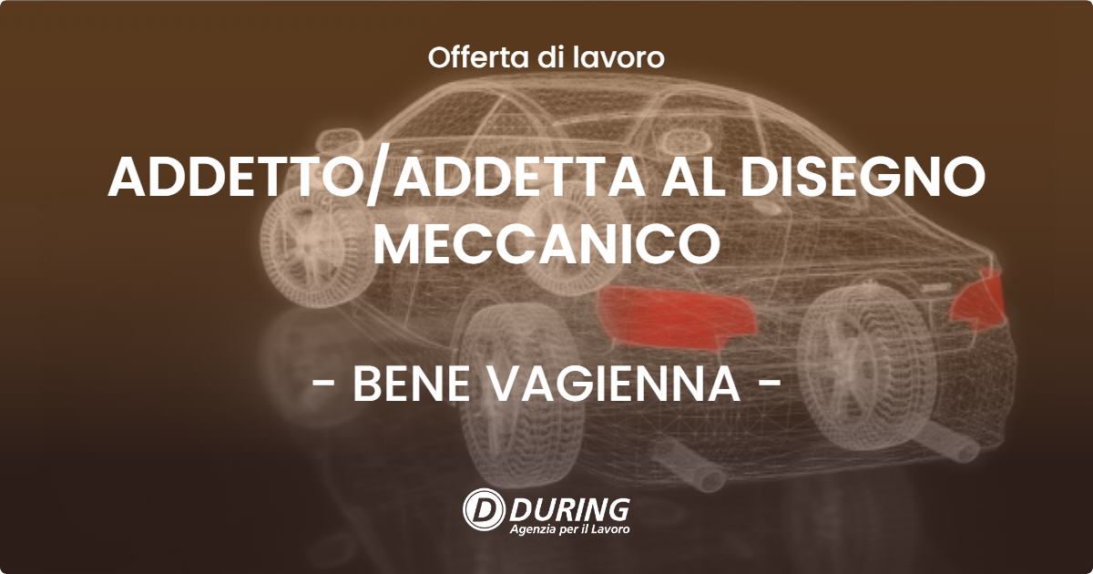 OFFERTA LAVORO - ADDETTO/ADDETTA AL DISEGNO MECCANICO - BENE VAGIENNA (CN)