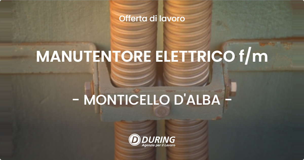 OFFERTA LAVORO - MANUTENTORE ELETTRICO fm - MONTICELLO D'ALBA