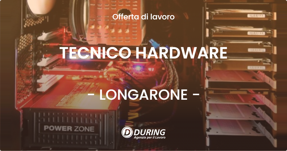 OFFERTA LAVORO - TECNICO HARDWARE - LONGARONE (BL)