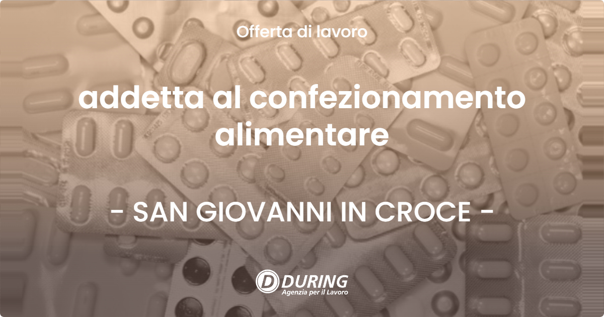 OFFERTA LAVORO - addetta al confezionamento alimentare - SAN GIOVANNI IN CROCE