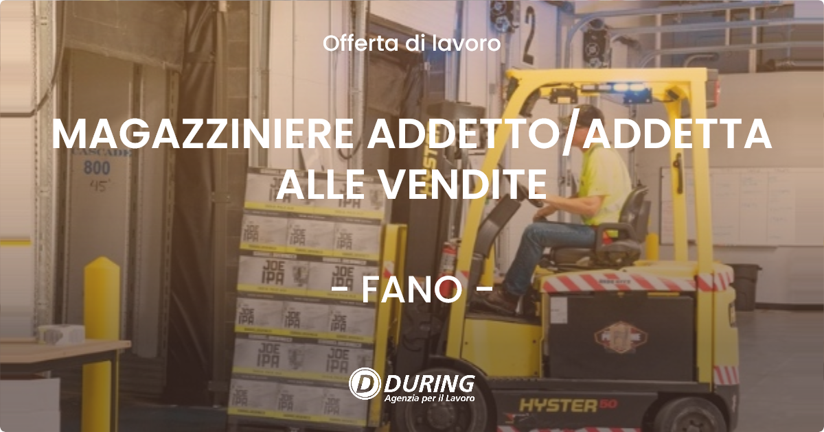 OFFERTA LAVORO - MAGAZZINIERE ADDETTOADDETTA ALLE VENDITE - FANO