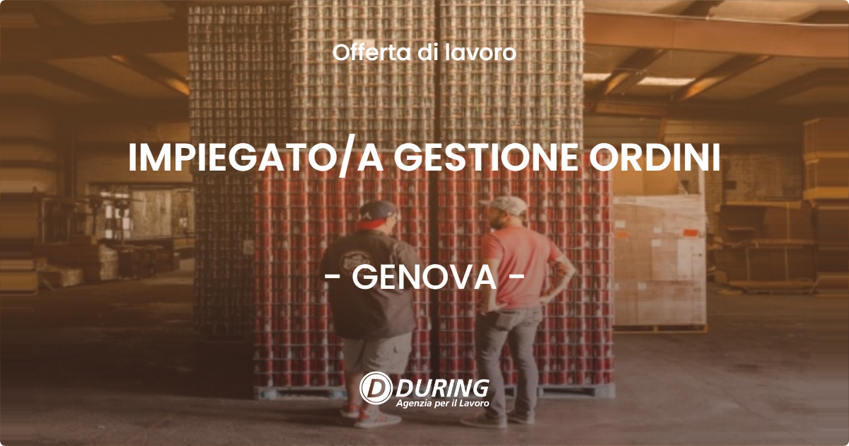 OFFERTA LAVORO - IMPIEGATO/A GESTIONE ORDINI - GENOVA (GE)