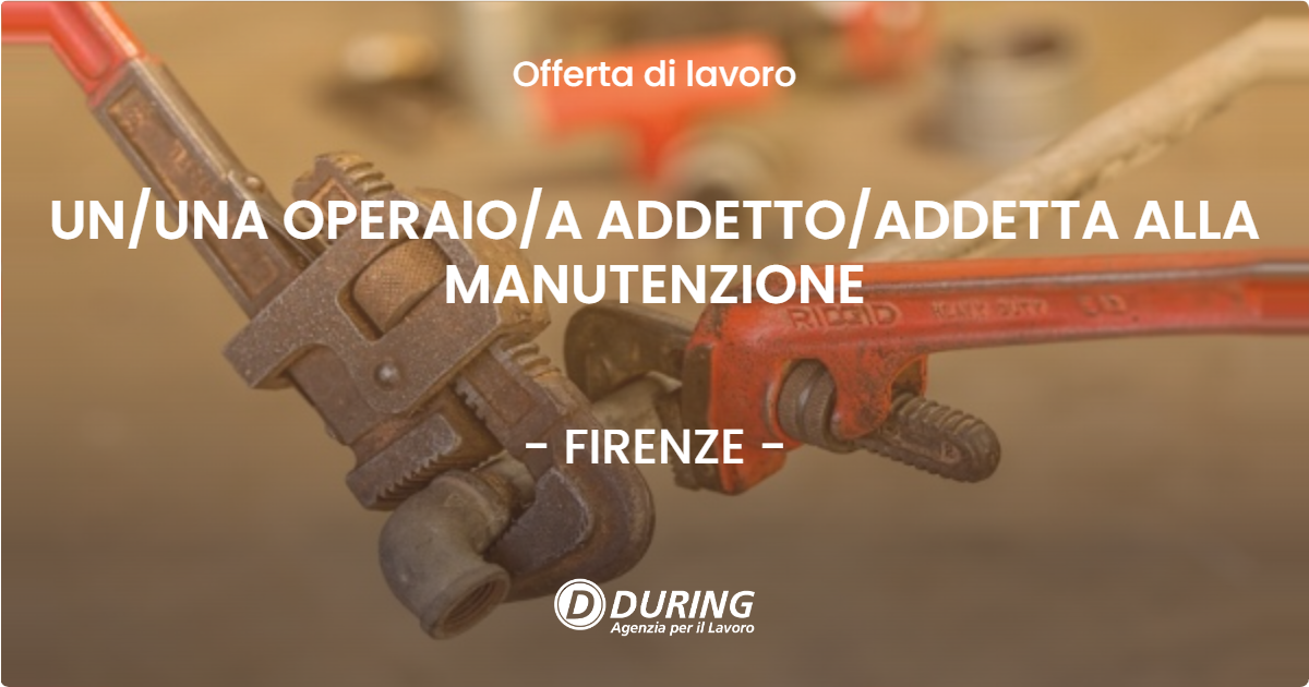 OFFERTA LAVORO - UNUNA OPERAIOA ADDETTOADDETTA ALLA MANUTENZIONE - FIRENZE