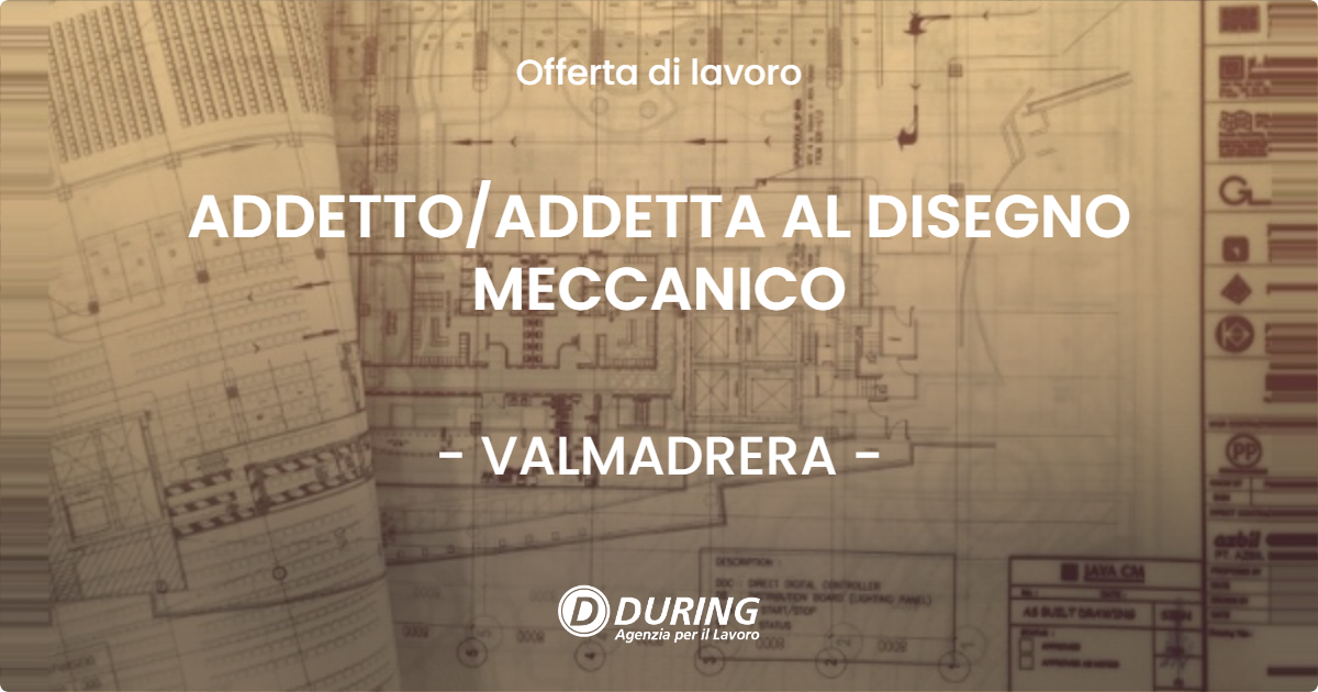 OFFERTA LAVORO - ADDETTO/ADDETTA AL DISEGNO MECCANICO - VALMADRERA (LC)