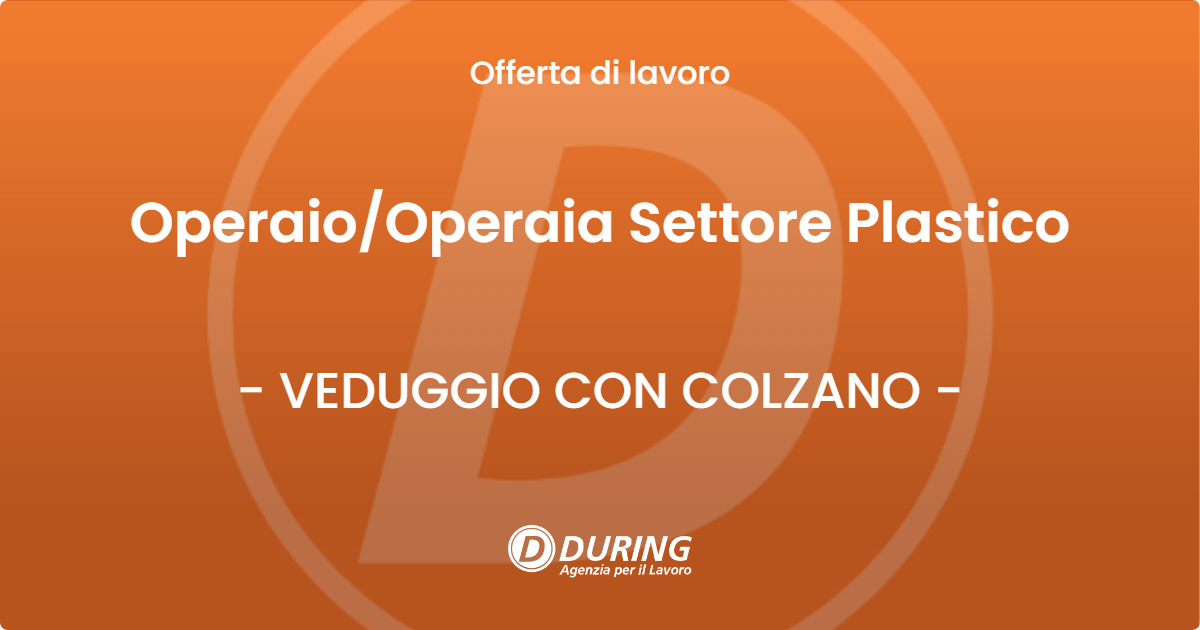 OFFERTA LAVORO - OperaioOperaia Settore Plastico - VEDUGGIO CON COLZANO