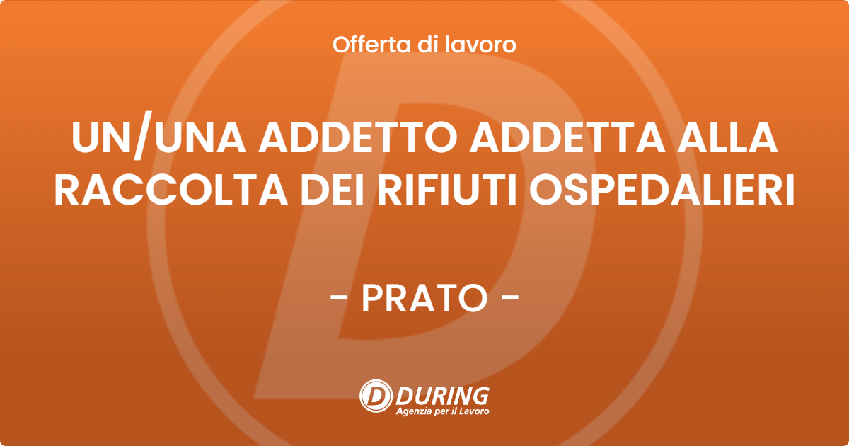 OFFERTA LAVORO - UN/UNA ADDETTO ADDETTA ALLA RACCOLTA DEI RIFIUTI OSPEDALIERI - PRATO (PO)