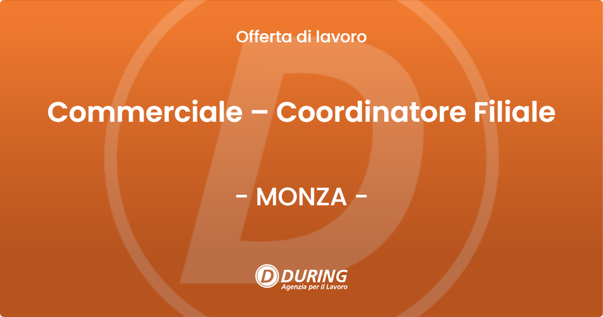 OFFERTA LAVORO - Commerciale – Coordinatore Filiale - MONZA