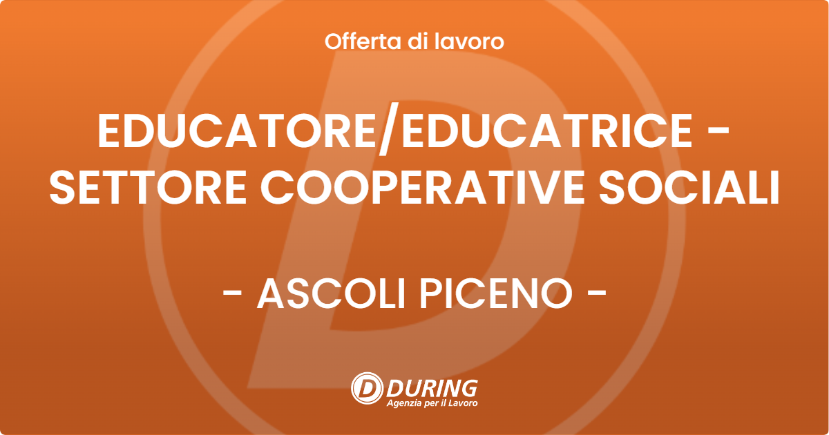 OFFERTA LAVORO - EDUCATOREEDUCATRICE - SETTORE COOPERATIVE SOCIALI - ASCOLI PICENO