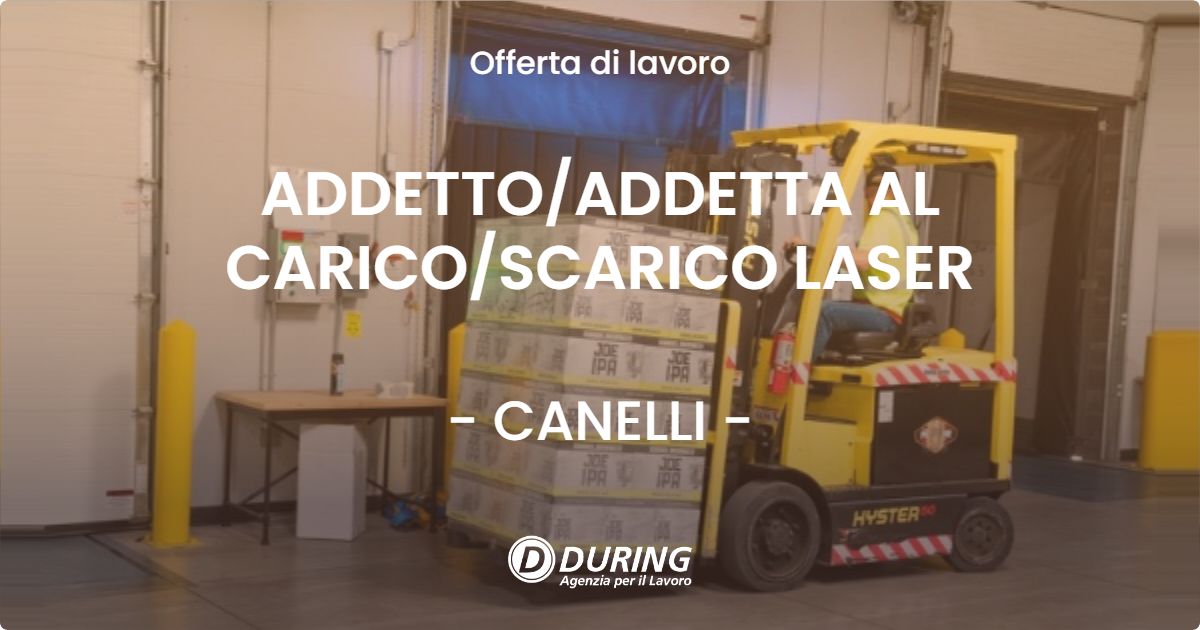 OFFERTA LAVORO - ADDETTO/ADDETTA AL CARICO/SCARICO LASER - CANELLI (AT)
