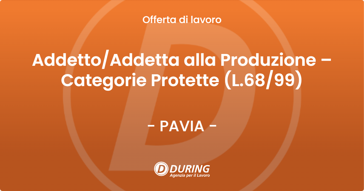 OFFERTA LAVORO - AddettoAddetta alla Produzione – Categorie Protette (L.6899) - PAVIA