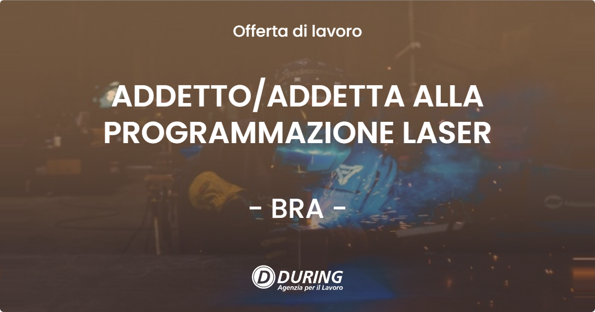 OFFERTA LAVORO - ADDETTO/ADDETTA ALLA PROGRAMMAZIONE LASER - BRA (CN)
