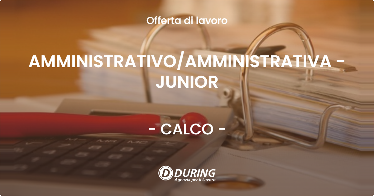 OFFERTA LAVORO - AMMINISTRATIVO/AMMINISTRATIVA - JUNIOR - CALCO (LC)