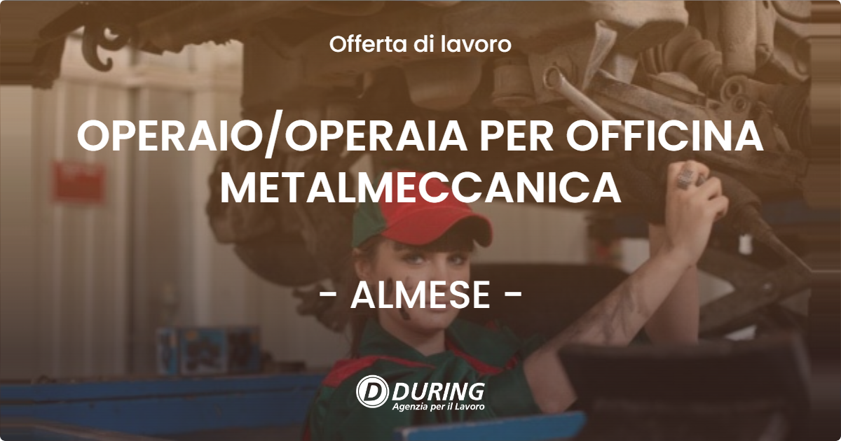 OFFERTA LAVORO - OPERAIO/OPERAIA PER OFFICINA METALMECCANICA - ALMESE (TO)