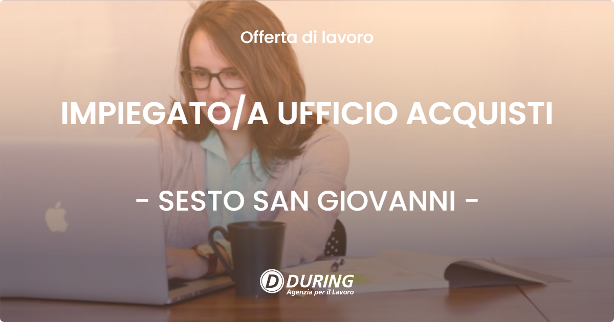 OFFERTA LAVORO - IMPIEGATOA UFFICIO ACQUISTI - SESTO SAN GIOVANNI