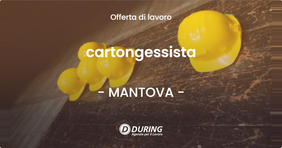 OFFERTA LAVORO - cartongessista - MANTOVA (MN)