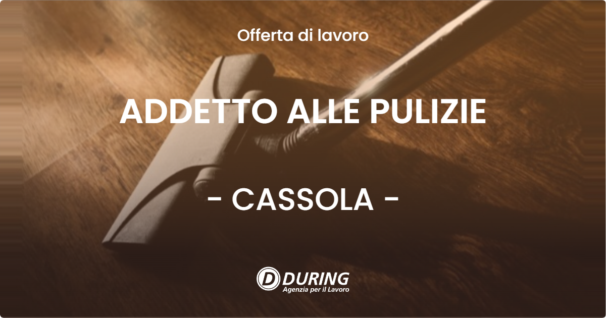 OFFERTA LAVORO - ADDETTO ALLE PULIZIE - CASSOLA (VI)