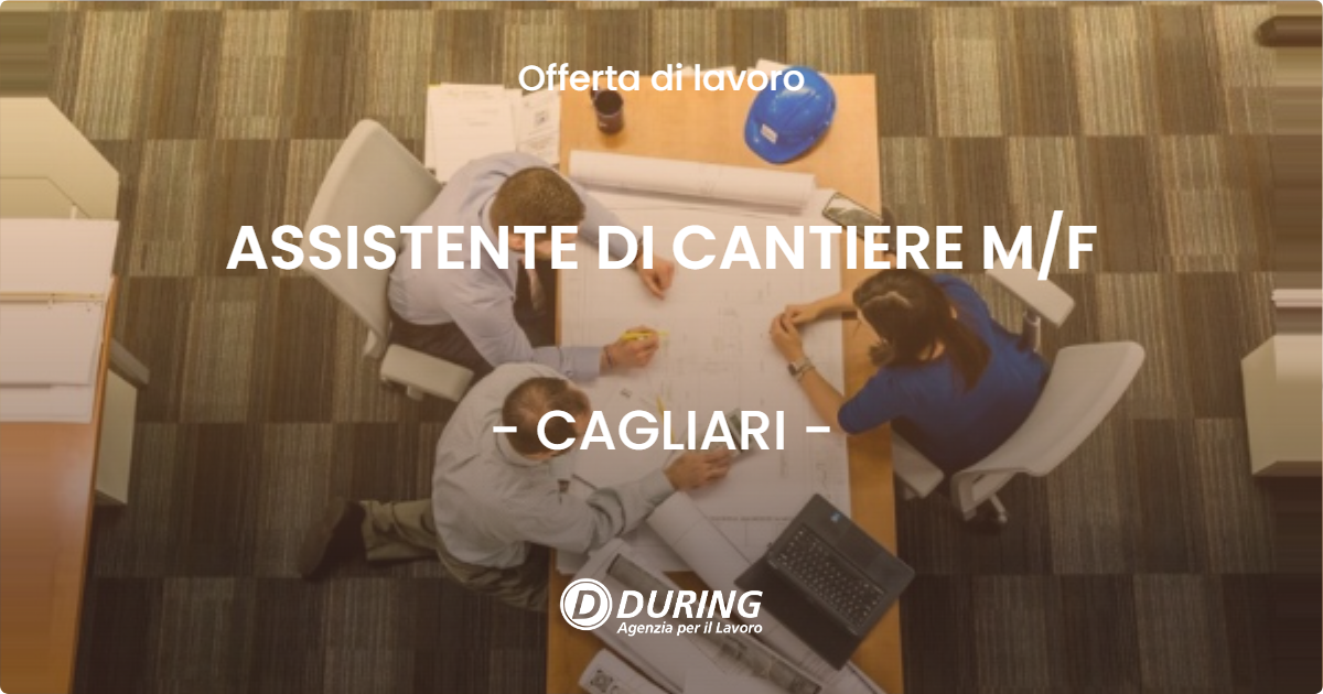 OFFERTA LAVORO - ASSISTENTE DI CANTIERE M/F - CAGLIARI (CA)