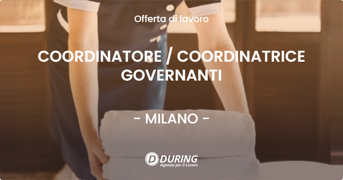 OFFERTA LAVORO - COORDINATORE  COORDINATRICE GOVERNANTI - MILANO