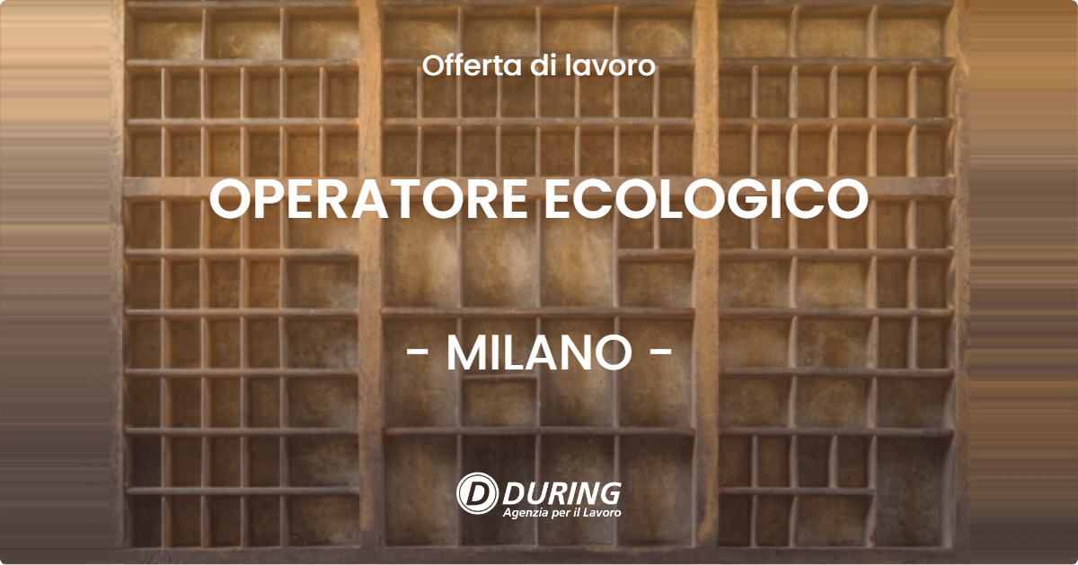 OFFERTA LAVORO - OPERATORE ECOLOGICO - MILANO (MI)
