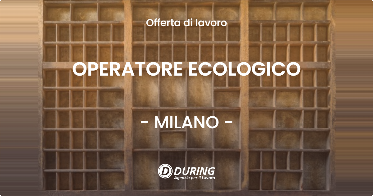 OFFERTA LAVORO - OPERATORE ECOLOGICO - MILANO (MI)