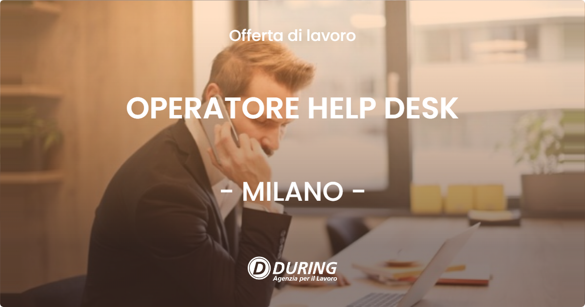 OFFERTA LAVORO - OPERATORE HELP DESK - MILANO (MI)